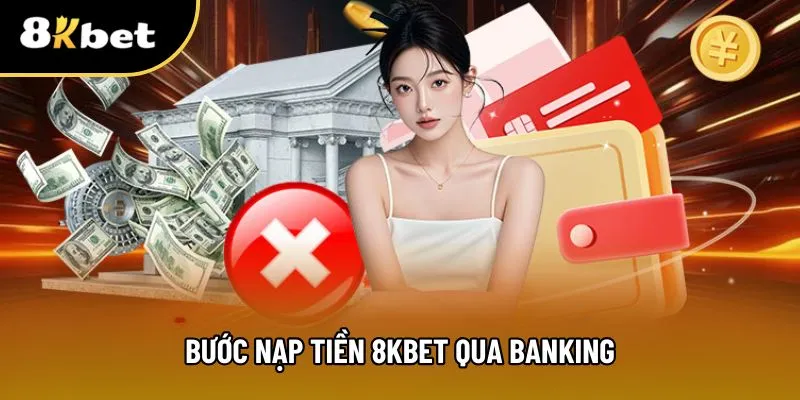 Nạp tiền banking với 3 bước cơ bản