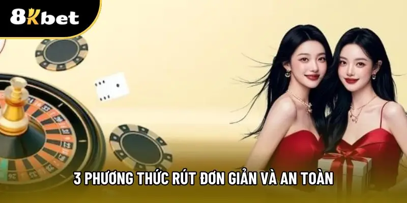3 phương thức rút tiền 8kbet mà người chơi nên áp dụng