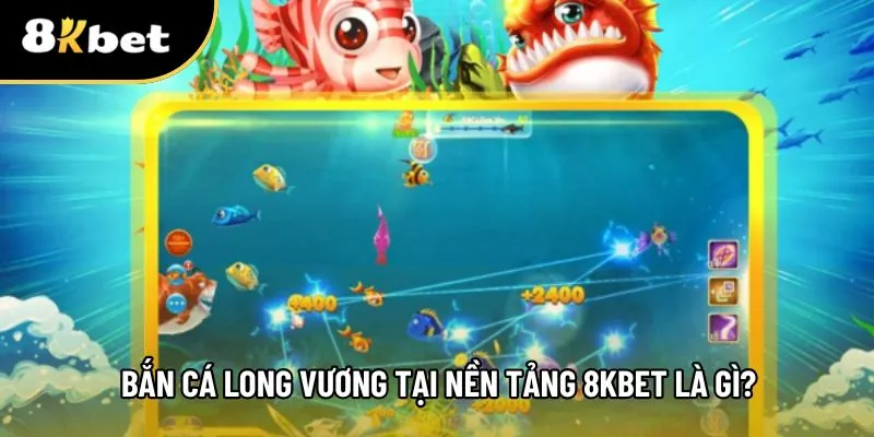 Giới thiệu tựa game bắn cá long vương