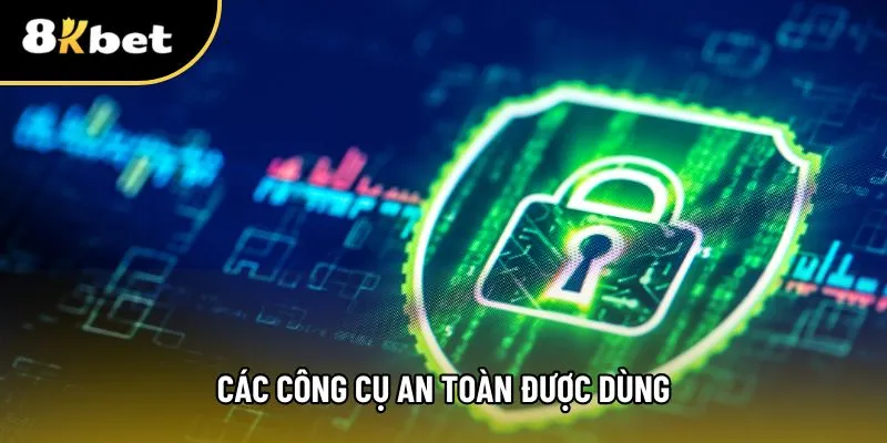 Những công cụ được khuyến khích sử dụng để bảo mật tài khoản