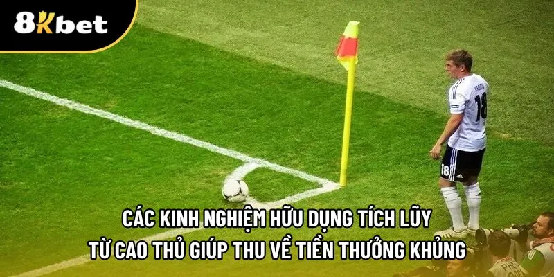 Kinh nghiệm chơi kèo phạt góc thu lời dễ nhất