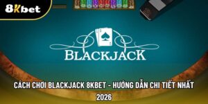 Cách chơi blackjack