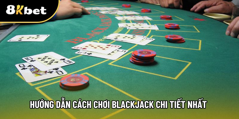 Tập trung thông tin về cách chơi blackjack