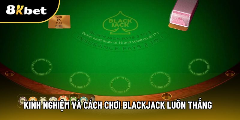 Kinh nghiệm chơi blackjack bất bại