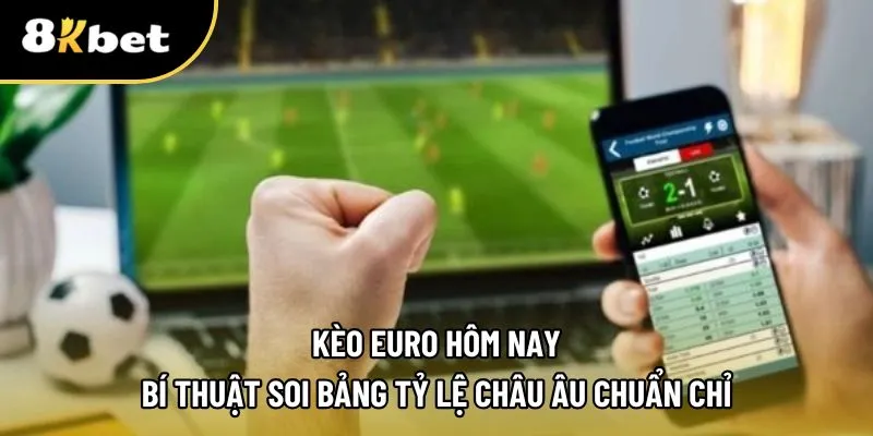 Kèo euro hôm nay