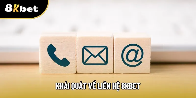 Tổng quan về liên hệ 8KBET