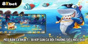 Mẹo bắn cá 8KBET