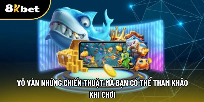 Chiến thuật chơi bắn cá mới nhất